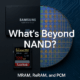 Emerging Memory Technologies: MRAM, ReRAM, and What’s Beyond NAND