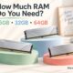 How Much RAM Do You Need? 16GB vs 32GB vs 64GB